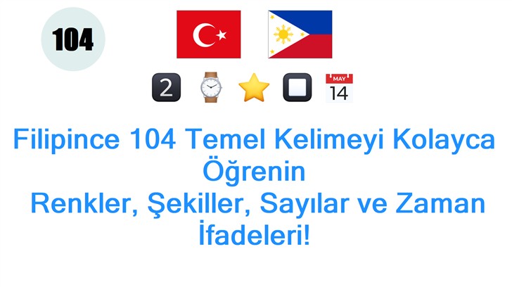 Filipince 104 Temel Kelimeyi Kolayca Öğrenin: Renkler, Şekiller, Sayılar ve Zaman İfadeleri!